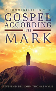 A Commentary on The Gospel According to Mark A Commentary on The Gospel According to Mark