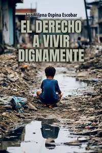 El Derecho A Vivir Dignamente El Derecho A Vivir Dignamente