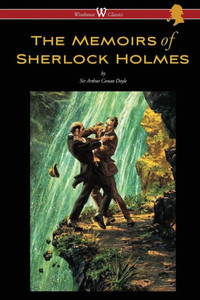 The Memoirs of Sherlock Holmes (Wisehouse Classics Edition - with Original Illustrations by Sidney Paget) The Memoirs of Sherlock Holmes (Wisehouse Classics Edition - with Original Illustrations by Sidney Paget)