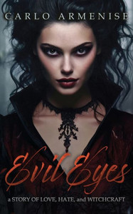 Evil Eyes : A Story of Love, Hate and Witchcraft Evil Eyes : A Story of Love, Hate and Witchcraft