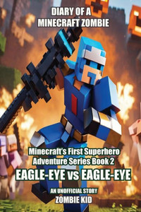 Diary of a Minecraft Zombie : Eagle-Eye Vs Eagle-Eye Diary of a Minecraft Zombie : Eagle-Eye Vs Eagle-Eye