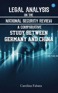 Legal Analysis on the National Security Review : A Comparative Study Between Germany and China