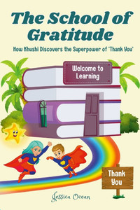 The School of Gratitude : How Khushi Discovers the Superpower of 'Thank You' The School of Gratitude : How Khushi Discovers the Superpower of 'Thank You'