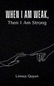 When I Am Weak, Then I Am Strong
