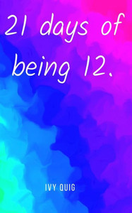 21 Days of Being 12 21 Days of Being 12