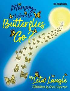Mommy, Where Do Butterflies Go? (Coloring Book) Mommy, Where Do Butterflies Go? (Coloring Book)