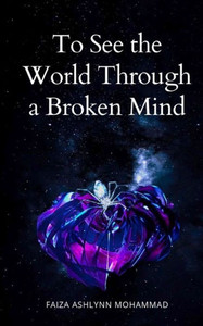 To See the World Through a Broken Mind To See the World Through a Broken Mind