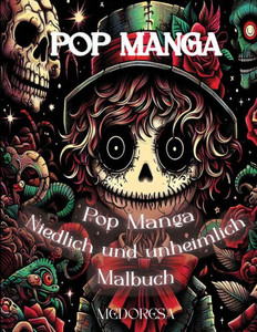 Pop Manga Niedlich und Unheimlich Malbuch : Eine skurrile Reise in die surreale Welt der Kunst