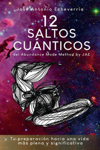 12 Saltos Cuánticos : del Abundance Mode Method by JAE 12 Saltos Cuánticos : del Abundance Mode Method by JAE