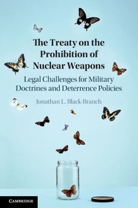 The Treaty on the Prohibition of Nuclear Weapons : Legal Challenges for Military Doctrines and Deterrence Policies