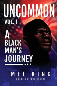 Uncommon : A Black Man's Journey