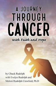 A Journey Through Cancer, with Faith and Hope A Journey Through Cancer, with Faith and Hope