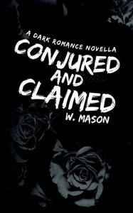 Conjured and Claimed : A Dark Romance Novella