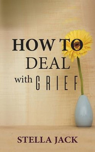 How to Deal with Grief How to Deal with Grief