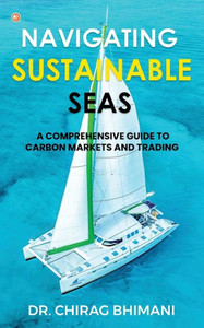 Navigating Sustainable Seas - A Comprehensive Guide to Carbon Markets and Trading Navigating Sustainable Seas - A Comprehensive Guide to Carbon Markets and Trading