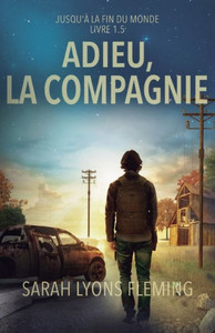 Adieu, la compagnie : Jusqu'à la fin du monde Adieu, la compagnie : Jusqu'à la fin du monde