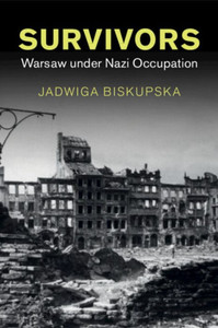 Survivors : Warsaw under Nazi Occupation Survivors : Warsaw under Nazi Occupation
