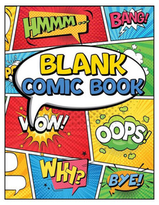 Blank Comic Book Panels : Draw Your Own Comics And Create The Best Stories - Comic Panels And Templates For Drawing