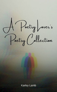 A Poetry Lover's Poetry Collection A Poetry Lover's Poetry Collection