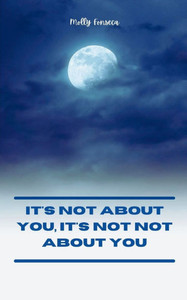 It's Not About You, It's Not Not About You It's Not About You, It's Not Not About You