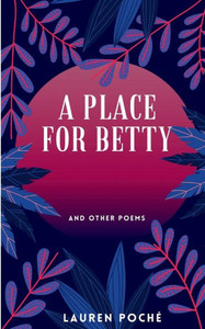 A Place For Betty & Other Poems A Place For Betty & Other Poems