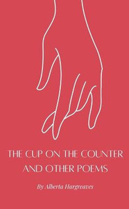 The Cup on the Counter and Other Poems The Cup on the Counter and Other Poems
