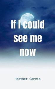 If I Could See Me Now If I Could See Me Now