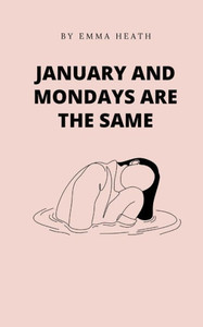 January and Mondays are the Same January and Mondays are the Same