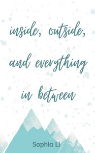 Inside, Outside, and Everything in Between Inside, Outside, and Everything in Between