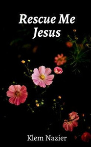 Rescue Me Jesus Rescue Me Jesus