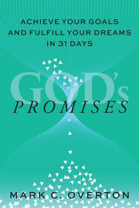 Promises : Achieve Your Goals and Fulfill Your Dreams in 31 Days Promises : Achieve Your Goals and Fulfill Your Dreams in 31 Days