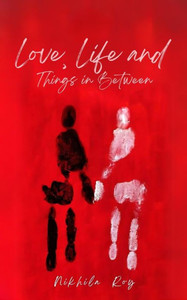 Love, Life and Things in Between Love, Life and Things in Between