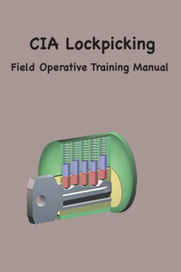 CIA Lock Picking : Field Operative Training Manual