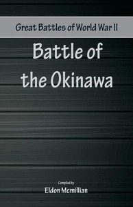 Great Battles of World War Two - Battle of Okinawa Great Battles of World War Two - Battle of Okinawa