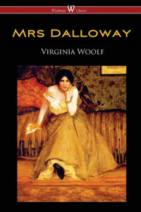 Mrs Dalloway (Wisehouse Classics Edition) Mrs Dalloway (Wisehouse Classics Edition)