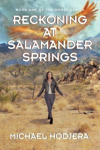 Reckoning At Salamander Springs : Book One of the Ghost Series Reckoning At Salamander Springs : Book One of the Ghost Series