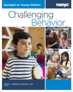 Spotlight on Young Children : Challenging Behavior Spotlight on Young Children : Challenging Behavior