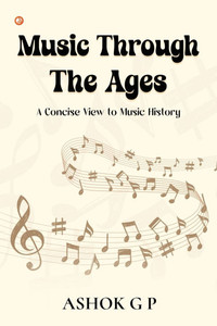 Music Through The Ages : A Concise View to Music History Music Through The Ages : A Concise View to Music History