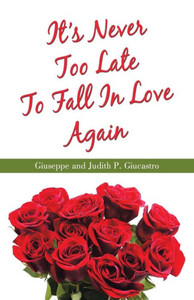 It's Never Too Late To Fall In Love Again It's Never Too Late To Fall In Love Again