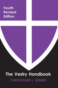 The Vestry Handbook, Fourth Edition The Vestry Handbook, Fourth Edition