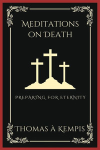 Meditations on Death : Preparing for Eternity (Grapevine Press) Meditations on Death : Preparing for Eternity (Grapevine Press)