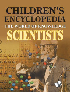 Children's Encyclopedia - Scientists Children's Encyclopedia - Scientists