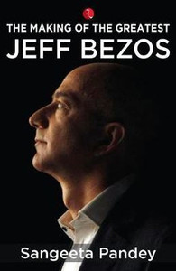 The Making Of The Greatest Jeff Bezos The Making Of The Greatest Jeff Bezos