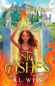 Into Ashes : A Phoenix Rising Trilogy, Book 3