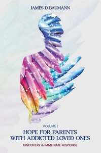 Hope for Parents of Addicted Loved Ones : Discovery and Immediate Response