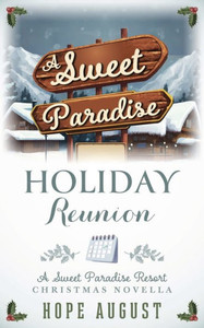 A Sweet Paradise Holiday Reunion : A Sweet Paradise Resort Christmas Novella A Sweet Paradise Holiday Reunion : A Sweet Paradise Resort Christmas Novella