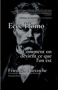 Ecce Homo : Comment on devient ce que l'on est Ecce Homo : Comment on devient ce que l'on est