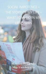 SOCIAL IMPOTENCE + THE STORY OF MY LIFE + WHAT I CAN DO IN MY LIFE Stories SOCIAL IMPOTENCE + THE STORY OF MY LIFE + WHAT I CAN DO IN MY LIFE Stories