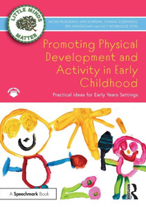 Promoting Physical Development and Activity in Early Childhood : Practical Ideas for Early Years Settings