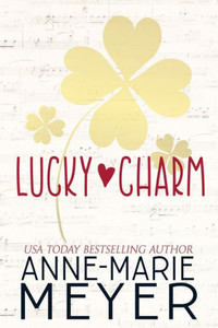 Lucky Charm : A Sweet, Fake Relationship Romance Lucky Charm : A Sweet, Fake Relationship Romance